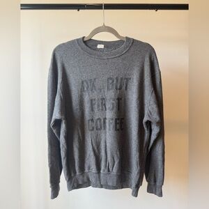 OK, But First Coffee Grey Crewneck John Galt/Brandy Melville